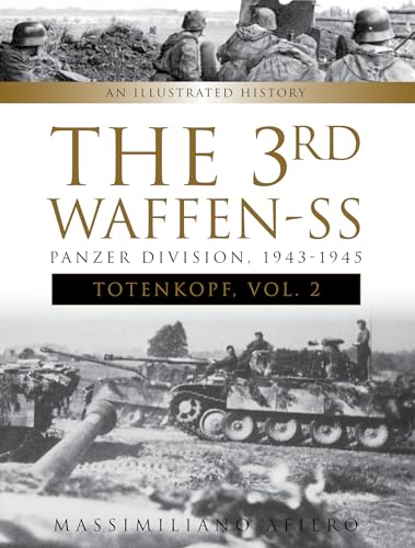 The 3rd Waffen-SS Panzer Division "totenkopf," 1943-1945: An Illustrated History, Vol.2 (Divisions of the Waffen-SS) von Schiffer Publishing